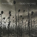 Dead Can Dance – Anastasis (PIAS)